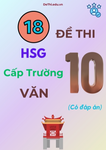 18 Đề thi HSG cấp Trường môn Văn 10 (Có đáp án)